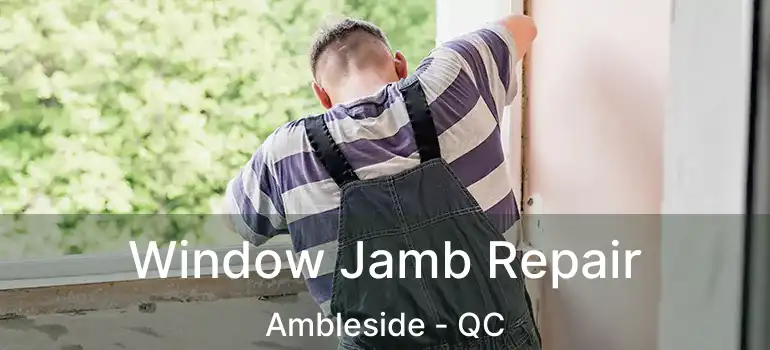  Window Jamb Repair Ambleside - QC