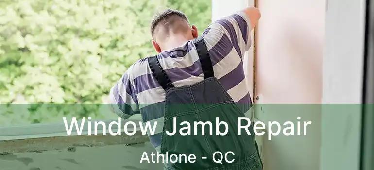  Window Jamb Repair Athlone - QC