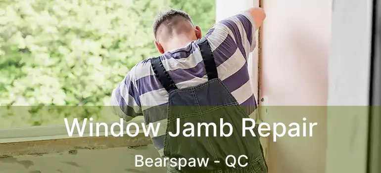  Window Jamb Repair Bearspaw - QC