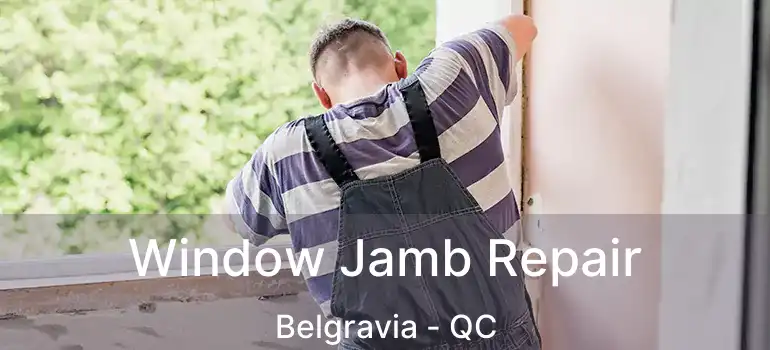  Window Jamb Repair Belgravia - QC