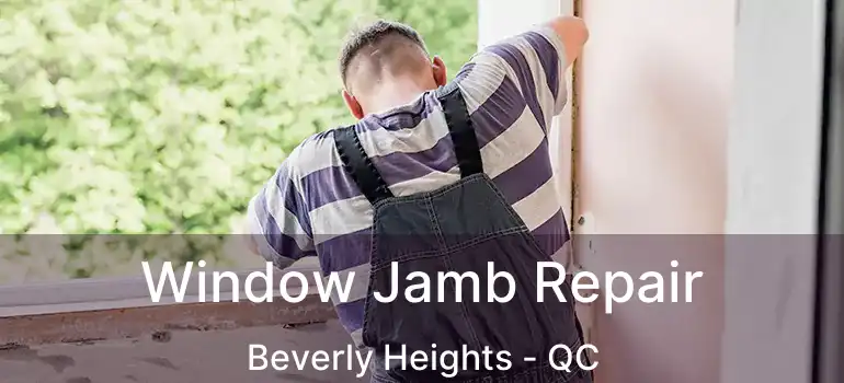  Window Jamb Repair Beverly Heights - QC