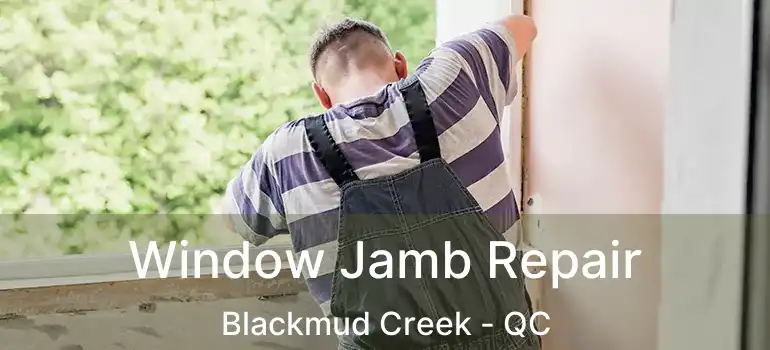  Window Jamb Repair Blackmud Creek - QC