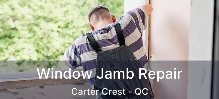  Window Jamb Repair Carter Crest - QC