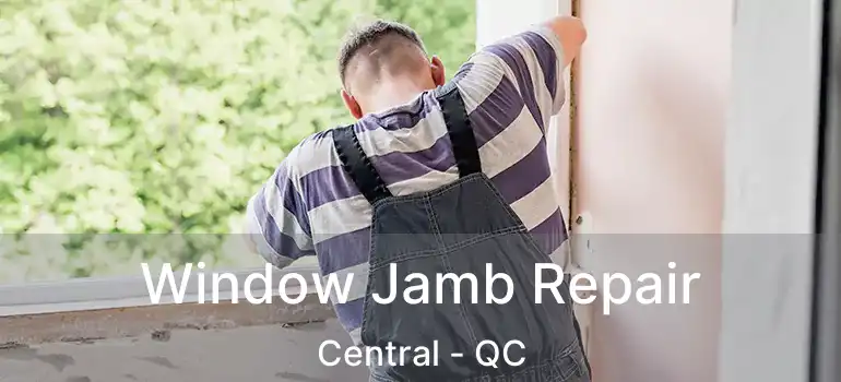  Window Jamb Repair Central - QC
