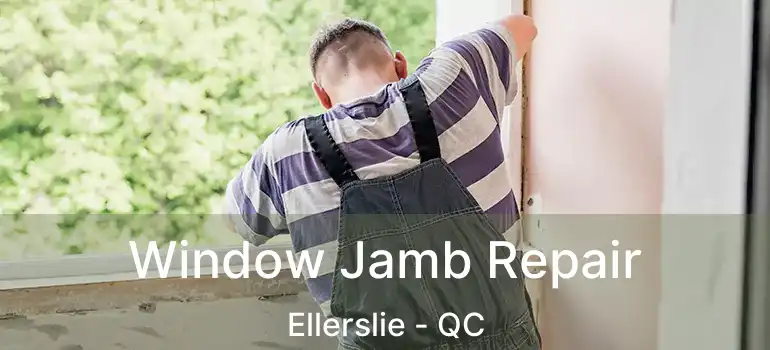  Window Jamb Repair Ellerslie - QC
