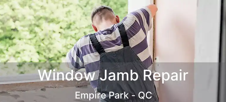  Window Jamb Repair Empire Park - QC