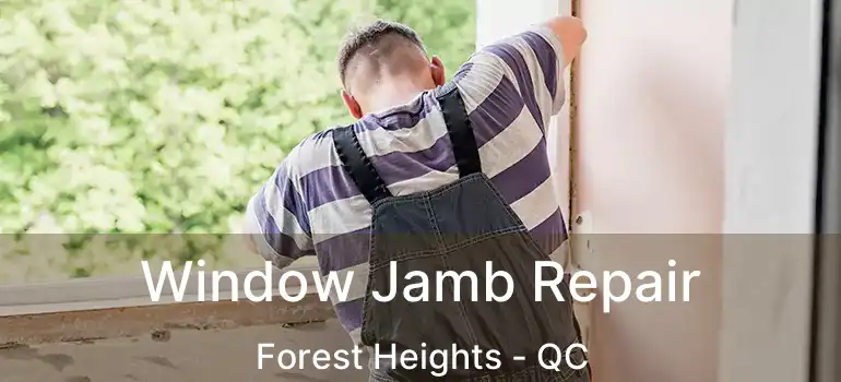  Window Jamb Repair Forest Heights - QC