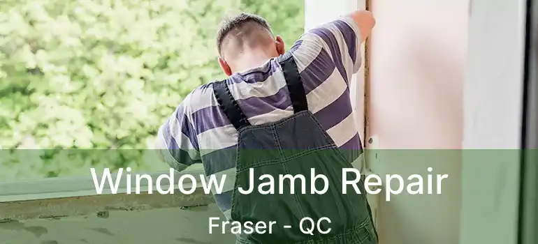  Window Jamb Repair Fraser - QC