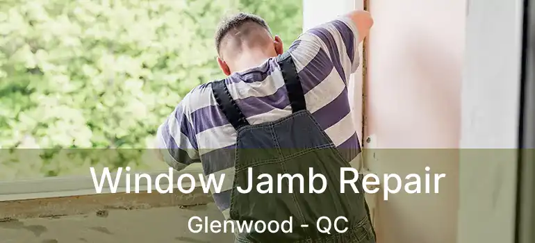  Window Jamb Repair Glenwood - QC