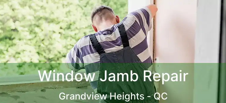  Window Jamb Repair Grandview Heights - QC