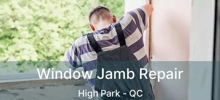  Window Jamb Repair High Park - QC