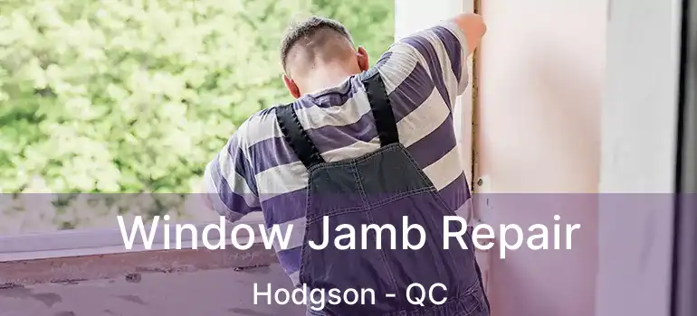  Window Jamb Repair Hodgson - QC