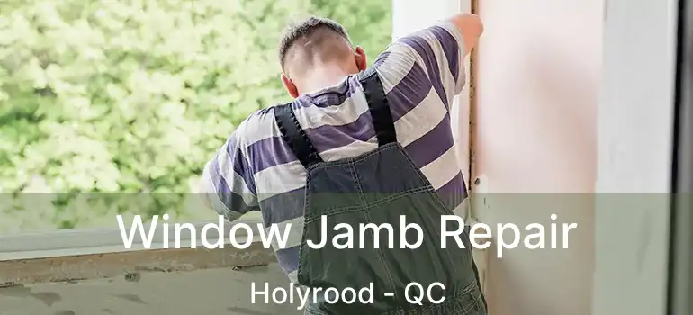  Window Jamb Repair Holyrood - QC