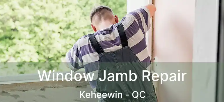  Window Jamb Repair Keheewin - QC