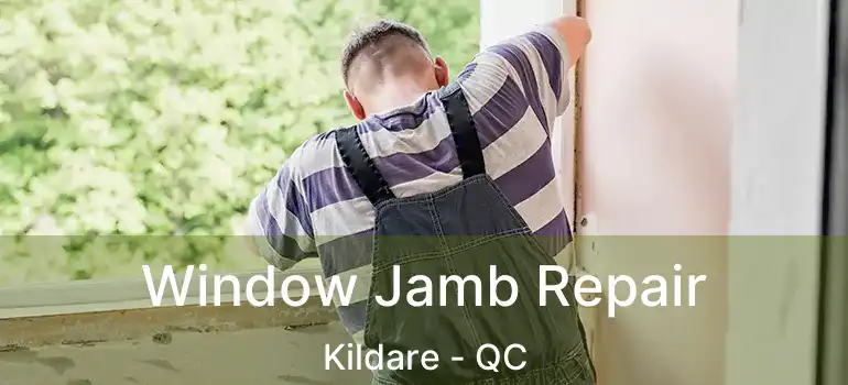  Window Jamb Repair Kildare - QC