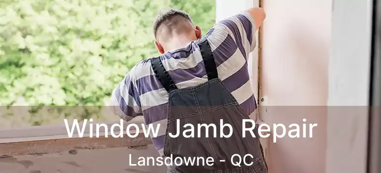  Window Jamb Repair Lansdowne - QC