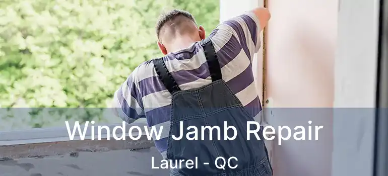  Window Jamb Repair Laurel - QC