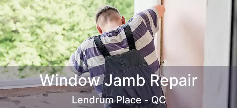 Window Jamb Repair Lendrum Place - QC