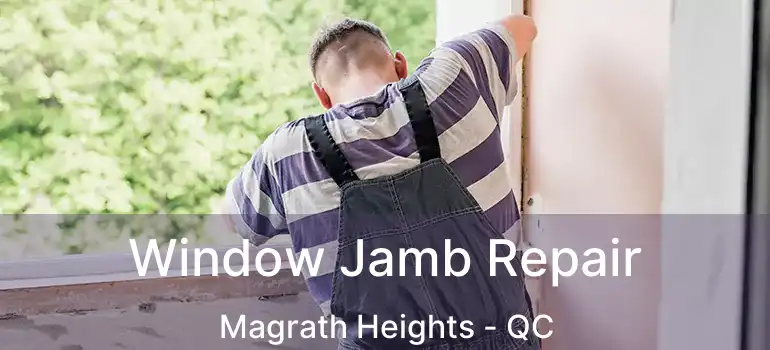  Window Jamb Repair Magrath Heights - QC