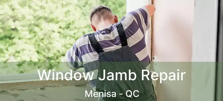  Window Jamb Repair Menisa - QC