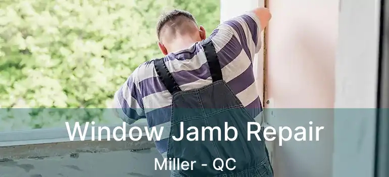  Window Jamb Repair Miller - QC
