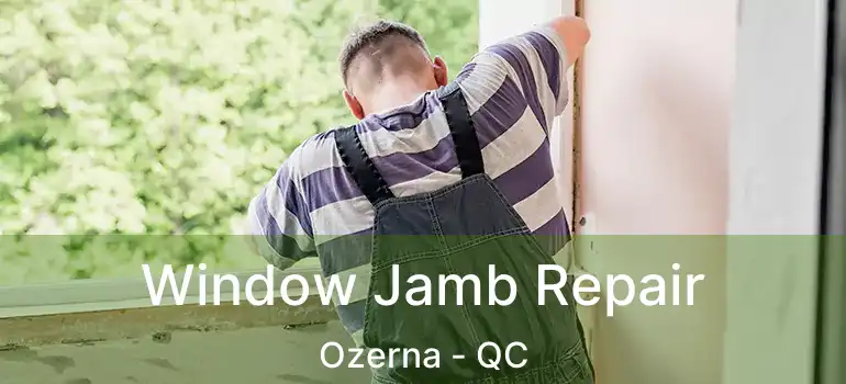  Window Jamb Repair Ozerna - QC