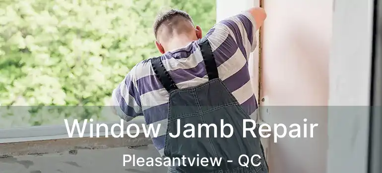  Window Jamb Repair Pleasantview - QC