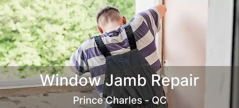  Window Jamb Repair Prince Charles - QC