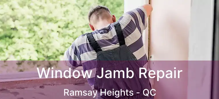  Window Jamb Repair Ramsay Heights - QC