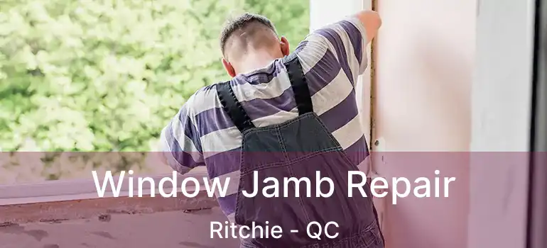  Window Jamb Repair Ritchie - QC
