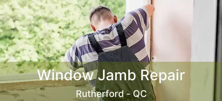  Window Jamb Repair Rutherford - QC