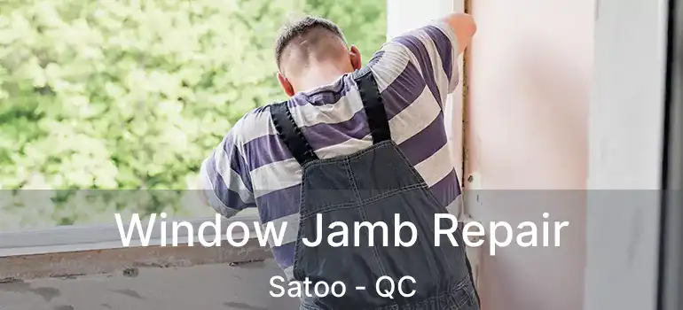  Window Jamb Repair Satoo - QC