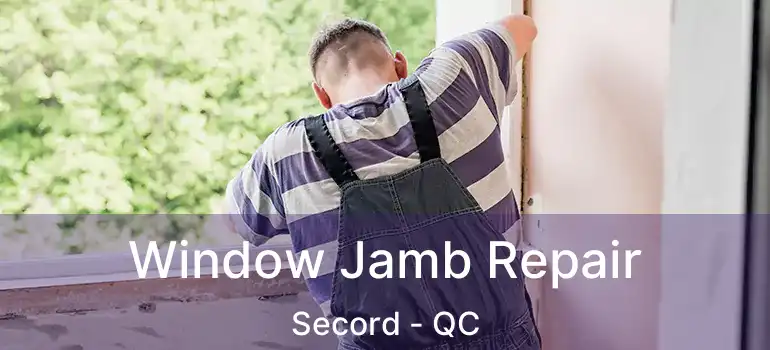  Window Jamb Repair Secord - QC