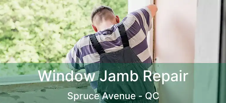  Window Jamb Repair Spruce Avenue - QC