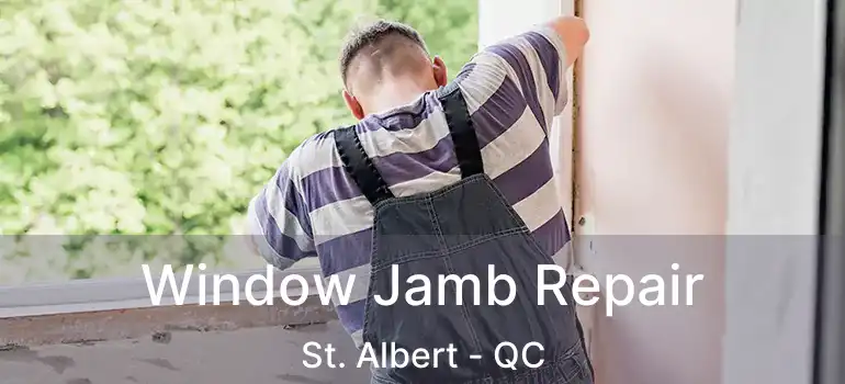  Window Jamb Repair St. Albert - QC
