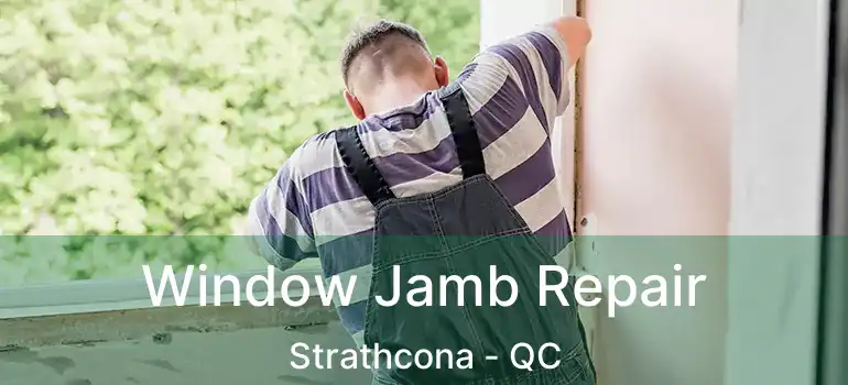  Window Jamb Repair Strathcona - QC