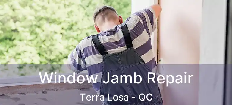  Window Jamb Repair Terra Losa - QC