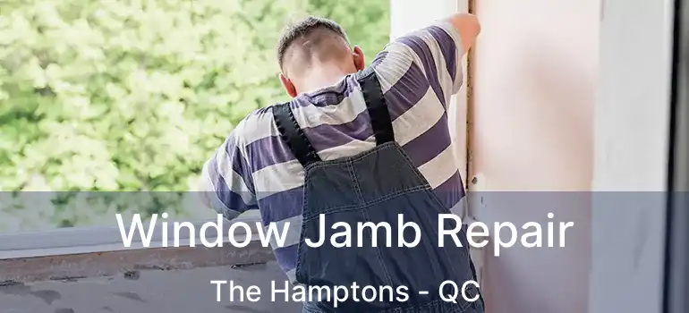  Window Jamb Repair The Hamptons - QC