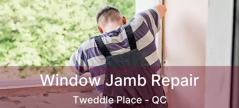  Window Jamb Repair Tweddle Place - QC