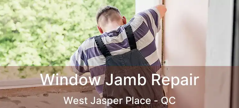  Window Jamb Repair West Jasper Place - QC
