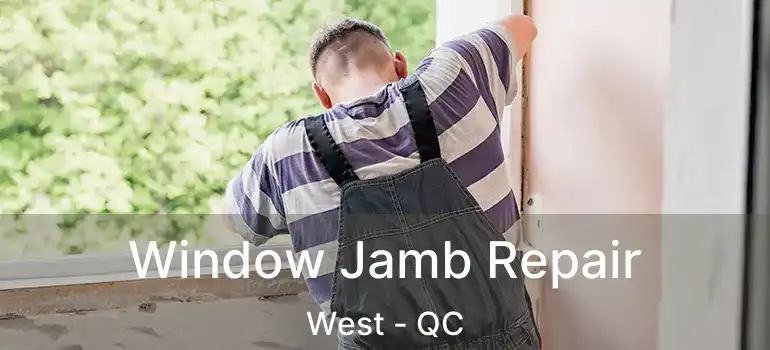  Window Jamb Repair West - QC