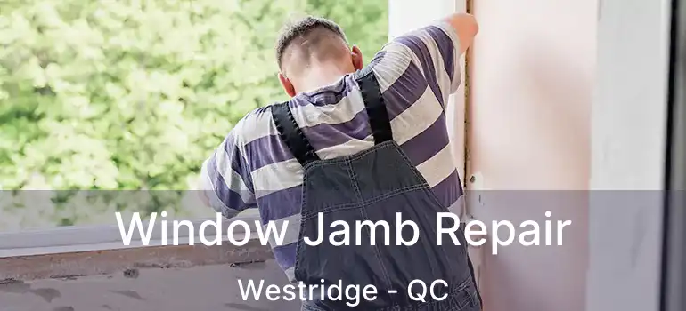  Window Jamb Repair Westridge - QC