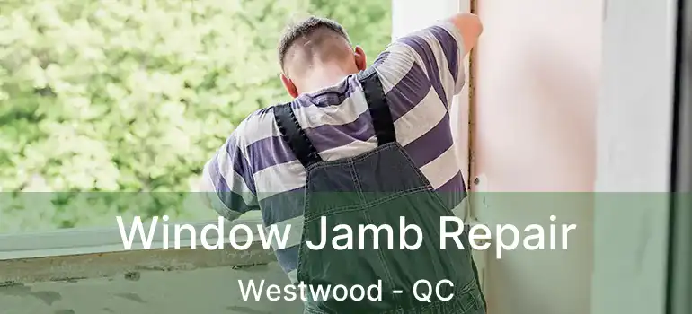  Window Jamb Repair Westwood - QC