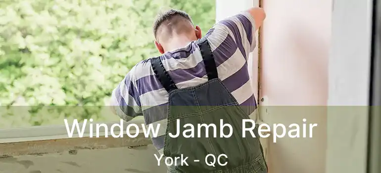  Window Jamb Repair York - QC