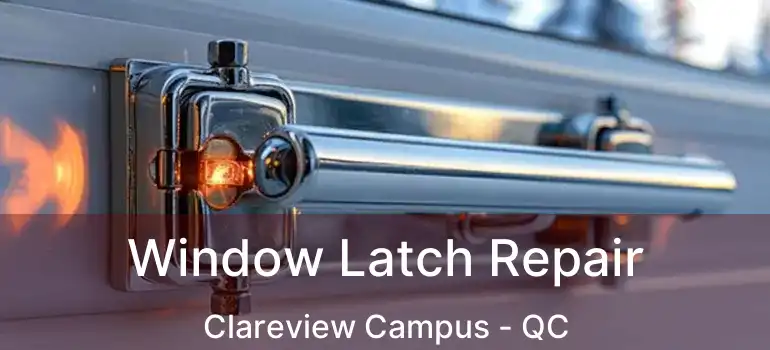  Window Latch Repair Clareview Campus - QC