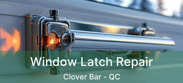  Window Latch Repair Clover Bar - QC