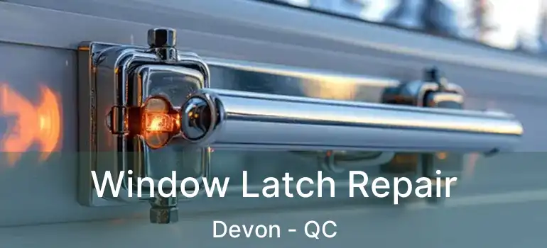  Window Latch Repair Devon - QC