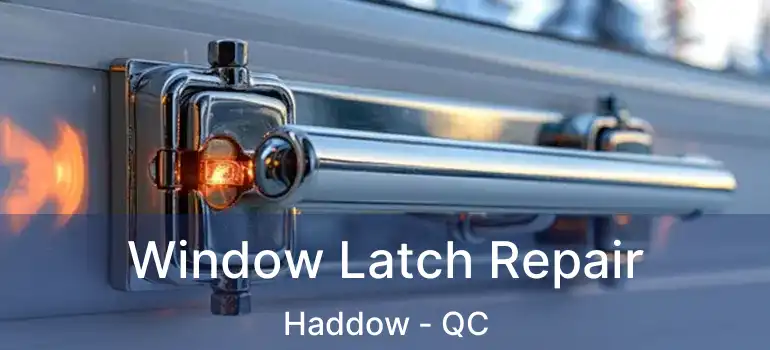  Window Latch Repair Haddow - QC