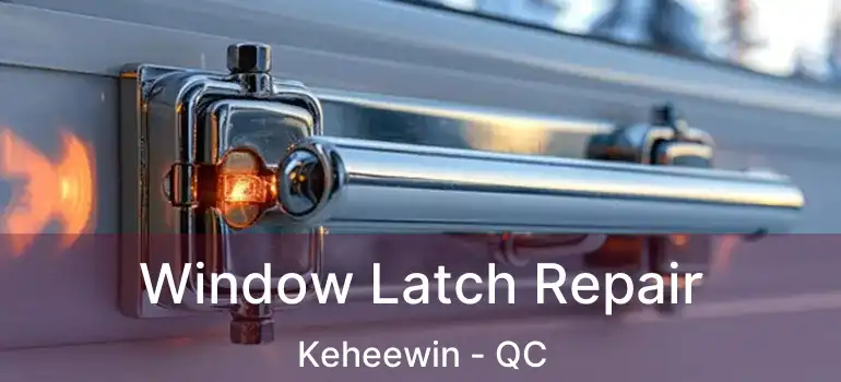  Window Latch Repair Keheewin - QC