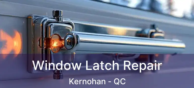  Window Latch Repair Kernohan - QC